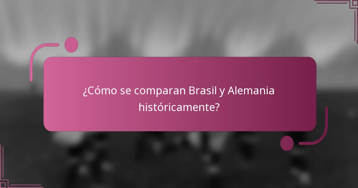 ¿Cómo se comparan Brasil y Alemania históricamente?