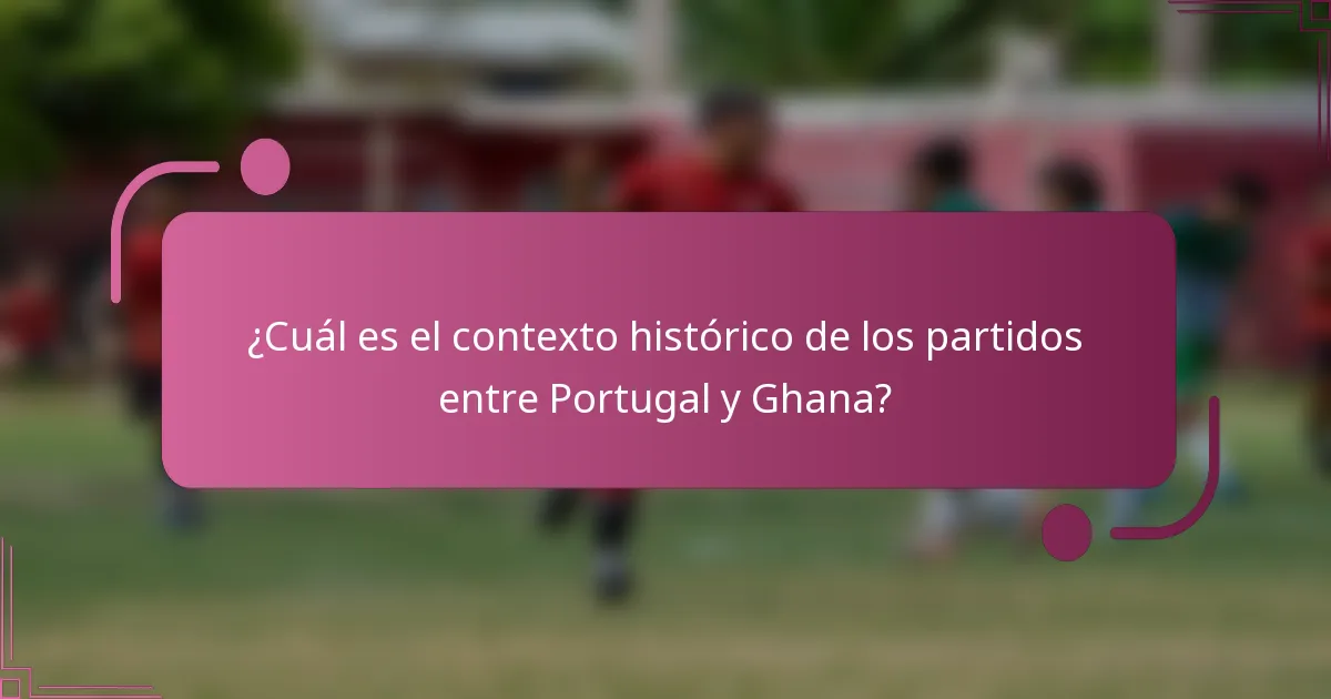 ¿Cuál es el contexto histórico de los partidos entre Portugal y Ghana?