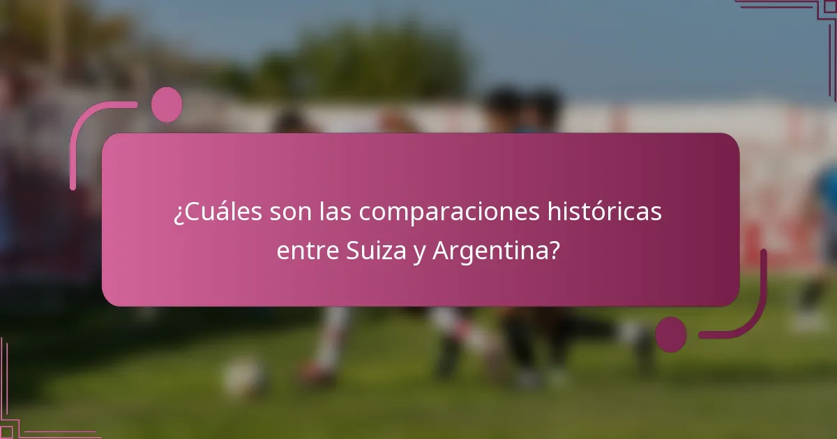 ¿Cuáles son las comparaciones históricas entre Suiza y Argentina?