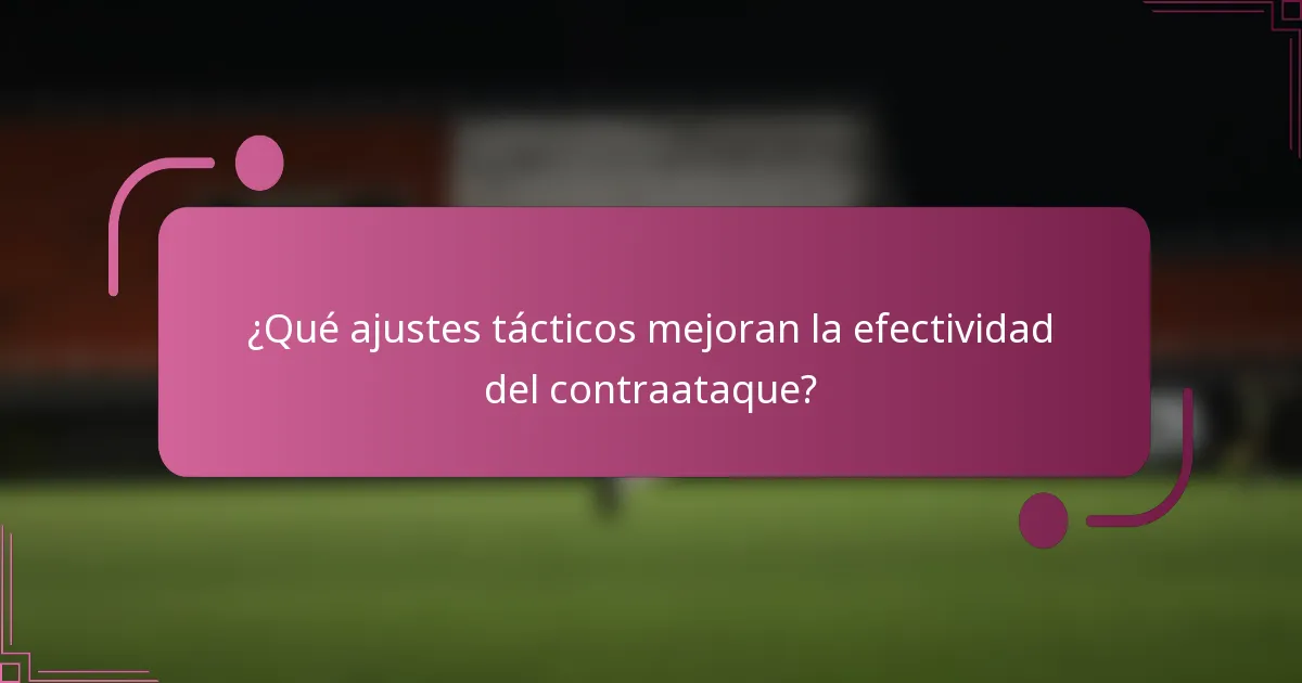 ¿Qué ajustes tácticos mejoran la efectividad del contraataque?